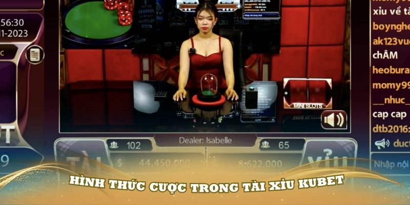 Một số hình thức cược trong tài xỉu Kubet và cách chơi